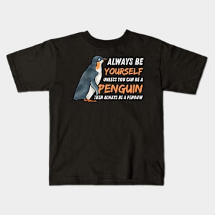 Always Be Yourself Unless You Can Be A Penguin Kids T-Shirt